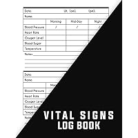 Vital Signs Log Book: The Vital Signs Notebook Large Print helps those vision impaired to monitor any one or all of the vital signs like ... rate, ... weight or oxygen level, 8.5