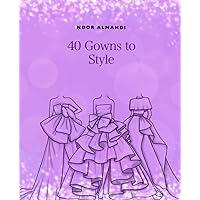 40 Gowns to Style: Design Your Style Workbook: Modern, Cultural, Ball Gowns and More. Drawing Workbook for Kids, Teens, and Adults (Books by nooralmahdi_art) 40 Gowns to Style: Design Your Style Workbook: Modern, Cultural, Ball Gowns and More. Drawing Workbook for Kids, Teens, and Adults (Books by nooralmahdi_art) Paperback