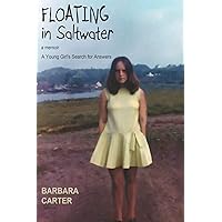 Floating in Saltwater: Memoir: A Young Girl’s Search for Answers (Barbara by the Bay) Floating in Saltwater: Memoir: A Young Girl’s Search for Answers (Barbara by the Bay) Paperback Kindle Audible Audiobook