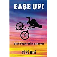 Ease Up!: Didn't Come with a Manual