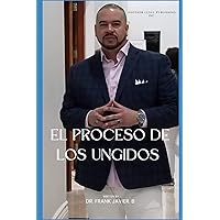 EL PROCESO DE LOS UNGIDOS (Spanish Edition) EL PROCESO DE LOS UNGIDOS (Spanish Edition) Paperback