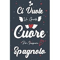 Ci Vuole un Grande Cuore per Insegnare Spagnolo: Quaderno formato A5, Adatto per scuola, ufficio e tempo libero - Taccuino Regalo Per una persona che ... giornaliere - Spagnolo (Italian Edition)