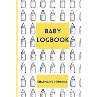 Baby Logbook: Log Your Baby's Feeding, Sleeping and Diaper Use In This All-In-One Book (English Edition): The Ideal Babyshower / Baby Registry Gift You've Been Looking For
