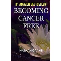 Becoming Cancer Free Becoming Cancer Free Paperback