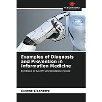 Examples of Diagnosis and Prevention in Information Medicine: Symbiosis of Eastern and Western Medicine