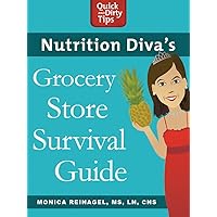 Nutrition Diva's Grocery Store Survival Guide (Quick & Dirty Tips) Nutrition Diva's Grocery Store Survival Guide (Quick & Dirty Tips) Kindle