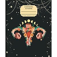 Flowery Uterus Lunar Cycle Composition Notebook - College Ruled: 7.5 x 9.25 inches, 100 pages, college ruled lined notebook, gift for students