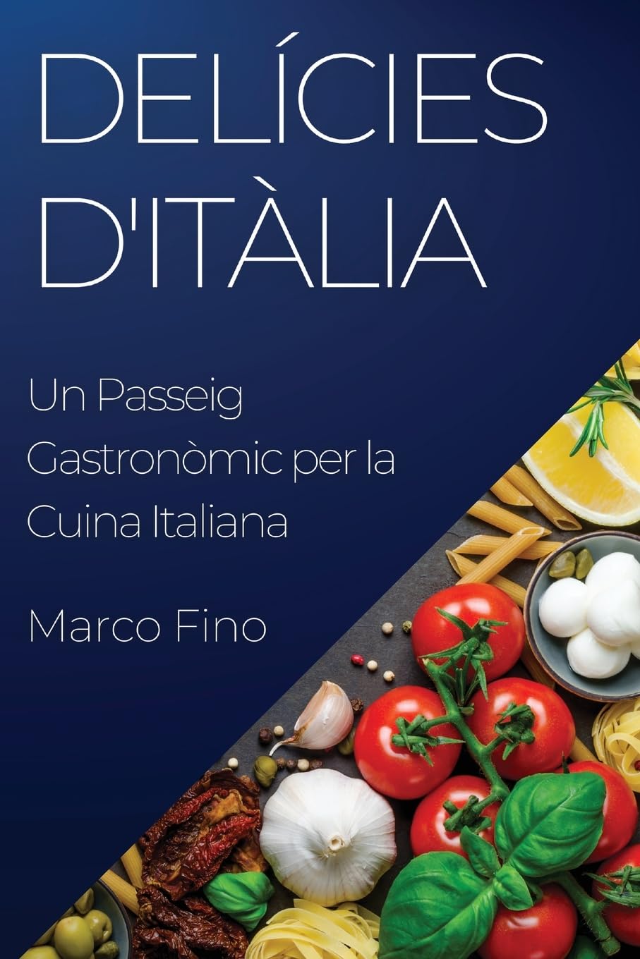 Delícies d'Itàlia: Un Passeig Gastronòmic per la Cuina Italiana (Catalan Edition)