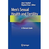 Men's Sexual Health and Fertility: A Clinician's Guide Men's Sexual Health and Fertility: A Clinician's Guide Kindle Hardcover Paperback