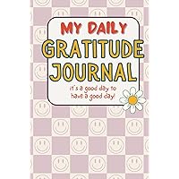 My Daily Gratitude Journal - It's a Good Day to Have a Good Day: For Kids, Tweens and Teen Girls, Retro Mindfulness Diary with 120 Pages of Prompts to ... and Self-Esteem - Gift for Teenagers My Daily Gratitude Journal - It's a Good Day to Have a Good Day: For Kids, Tweens and Teen Girls, Retro Mindfulness Diary with 120 Pages of Prompts to ... and Self-Esteem - Gift for Teenagers Hardcover Paperback