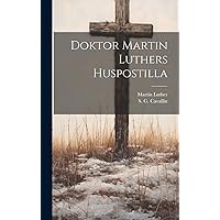 Doktor Martin Luthers Huspostilla (Swedish Edition) Doktor Martin Luthers Huspostilla (Swedish Edition) Hardcover Paperback