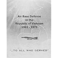 Air Base Defense in the Republic of Vietnam 1961 - 1973 Air Base Defense in the Republic of Vietnam 1961 - 1973 Paperback