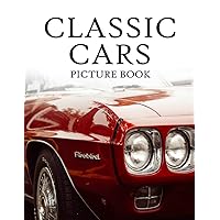 Classic Cars Picture Book: for Alzheimer's Patients and Seniors with Dementia Classic Cars Picture Book: for Alzheimer's Patients and Seniors with Dementia Paperback
