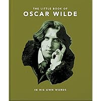 Little Book of Oscar Wilde: Wit and Wisdom to Live By (The Little Books of Literature, 2) Little Book of Oscar Wilde: Wit and Wisdom to Live By (The Little Books of Literature, 2) Hardcover