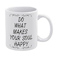 11oz White Coffee Mug,Do what makes your soul happy Novelty Ceramic Coffee Mug Tea Milk Juice Funny Thanksgiving Coffee Cup Gifts for Friends Mom Dad Sister Brother Grandfather Grandmother
