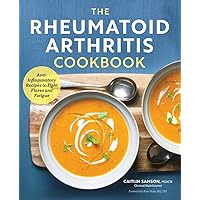 The Rheumatoid Arthritis Cookbook: Anti-Inflammatory Recipes to Fight Flares and Fatigue The Rheumatoid Arthritis Cookbook: Anti-Inflammatory Recipes to Fight Flares and Fatigue Paperback Kindle