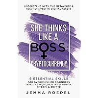 She Thinks Like a Boss: Cryptocurrency: 9 Essential Skills for Overwhelmed Beginners into the World of Investing in Bitcoin & Crypto. Understand NFTs & the Metaverse & How to Invest in Digital Assets.