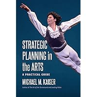 Strategic Planning in the Arts: A Practical Guide Strategic Planning in the Arts: A Practical Guide Hardcover Kindle