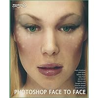 Photoshop Face to Face: Facial Image Retouching, Manipulation and Makeovers with Photoshop 7 or Earlier Photoshop Face to Face: Facial Image Retouching, Manipulation and Makeovers with Photoshop 7 or Earlier Paperback