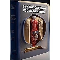 50 Acne Causing Foods To Avoid: Discover 50 Acne Causing Foods to Avoid - Prioritize Skincare and Diet Choices!