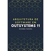 Arquitetura De Software Em Outsystems 11 (Portuguese Edition) Arquitetura De Software Em Outsystems 11 (Portuguese Edition) Kindle