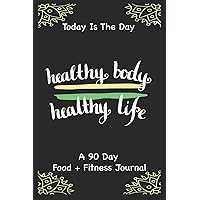 Today Is The Day A 90 Day Food + Fitness Journal.: 90 Days Exercise And Diet Journal Daily Food And Weight Loss Diary. |Eat Drink Exercise Sleep. |Gifts For Birthday and Valentine’s Day. Cream Paper