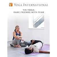 Yin Yoga: Make Friends with Fear