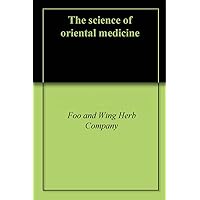 The science of oriental medicine The science of oriental medicine Kindle Hardcover Paperback