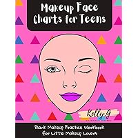 Makeup Face Charts for Teens: Natural My Makeup Face Chart and Coloring for Teens, Beauty School Students | Blank Templates to Practice and Record Sheets vol2 Makeup Face Charts for Teens: Natural My Makeup Face Chart and Coloring for Teens, Beauty School Students | Blank Templates to Practice and Record Sheets vol2 Paperback