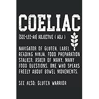 Coeliac Definition: Celiac Disease Awareness Notebook For A Celiac Disease Warrior, Celiac Disease Supporter And Gluten Free Foodie.