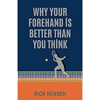 Why your Forehand is Better Than you Think: Fun book with only three words on each page, 