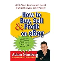 How to Buy, Sell, and Profit on eBay: Kick-Start Your Home-Based Business in Just Thirty Days How to Buy, Sell, and Profit on eBay: Kick-Start Your Home-Based Business in Just Thirty Days Paperback Kindle Mass Market Paperback
