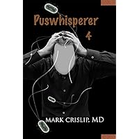 Puswhisperer 4: A Fourth Year In the Life of an Infectious Disease Doctor