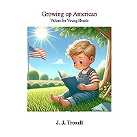 Growing Up American: Values for Young Hearts Growing Up American: Values for Young Hearts Paperback