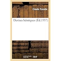 Devises Héroïques, (Éd.1557) (Litterature) (French Edition) Devises Héroïques, (Éd.1557) (Litterature) (French Edition) Paperback Leather Bound