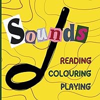 Sounds: Colour, Read, Play and Enjoy. A collection of onomatopoeic sounds to Reproduce, Colour and Play with.: A Colour and Sound Adventure for Little Explorers. Sound and Noise Educational Book