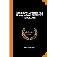 Hand-BOOK OF Marks And MonograMs ON POTTERY & PORCELAIN Hand-BOOK OF Marks And MonograMs ON POTTERY & PORCELAIN Paperback Hardcover