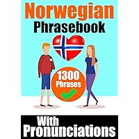 Norwegian Phrasebook: 1300 Sentences with English Translations and Pronunciation Guide | Speak Norwegian with Confidence: Perfect for Travelers, ... Language (Books for Learning Norwegian) Norwegian Phrasebook: 1300 Sentences with English Translations and Pronunciation Guide | Speak Norwegian with Confidence: Perfect for Travelers, ... Language (Books for Learning Norwegian) Paperback