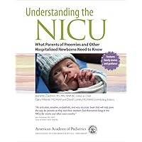 Understanding the NICU: What Parents of Preemies and other Hospitalized Newborns Need to Know Understanding the NICU: What Parents of Preemies and other Hospitalized Newborns Need to Know Paperback