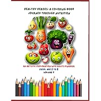 Healthy Heroes: A Coloring Book Journey Through Nutrition: An Artistic Exploration into Fruits Kingdom from Age 2 to 8 volume 1