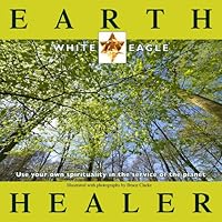 Earth Healer: Use Your Own Spirituality in Service of the Planet Earth Healer: Use Your Own Spirituality in Service of the Planet Paperback