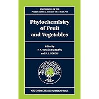 Phytochemistry of Fruits and Vegetables (Proceedings of the Phytochemical Society of Europe) Phytochemistry of Fruits and Vegetables (Proceedings of the Phytochemical Society of Europe) Hardcover