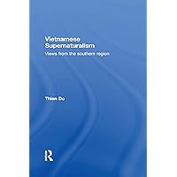 Vietnamese Supernaturalism: Views from the Southern Region Vietnamese Supernaturalism: Views from the Southern Region Kindle Hardcover Paperback Digital