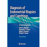 Diagnosis of Endometrial Biopsies and Curettings: A Practical Approach Diagnosis of Endometrial Biopsies and Curettings: A Practical Approach Hardcover eTextbook