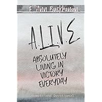 A.L.I.V.E.: Absolutely Living in Victory Everyday