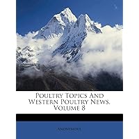 Poultry Topics and Western Poultry News, Volume 8 Poultry Topics and Western Poultry News, Volume 8 Paperback