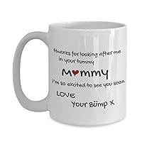'Thanks For Looking After Me In Your Tummy Mommy... See You Soon' - 11oz & 15oz White Ceramic Mug - Fantastic Gift for any Mom To Be - Mothers Day, Birthday, Christmas Or Just Because