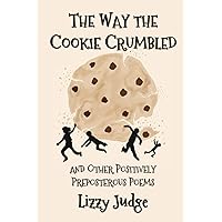 The Way the Cookie Crumbled: and Other Positively Preposterous Poems