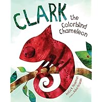 Clark the Colorblind Chameleon Clark the Colorblind Chameleon Hardcover