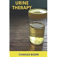 Urine Therapy: Drink your Own Shivambu Water.(How To Drink Your Own Urine,Guide To Curing Diseases and Natural Benefits of Urine Therapy) Urine Therapy: Drink your Own Shivambu Water.(How To Drink Your Own Urine,Guide To Curing Diseases and Natural Benefits of Urine Therapy) Paperback Kindle